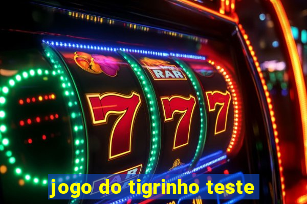 jogo do tigrinho teste